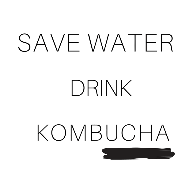 Save water, Kombucha it! by Spinx1