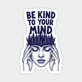 Be Kind to Your Mind Magnet