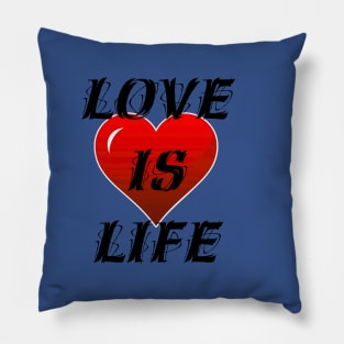 Love is life Pillow