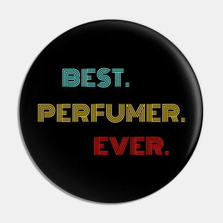 Best Perfumer Ever - Nice Birthday Gift Idea Pin