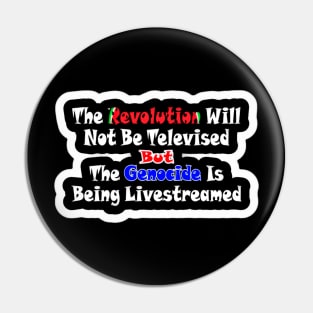 The Revolution Will Not Be Televised but The Genocide Is Being Livestreamed - Watermelon - Sticker - Fronter Pin