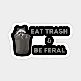 Eat Trash & Be Feral Magnet