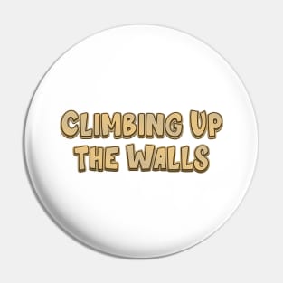 Climbing Up the Walls (radiohead) Pin