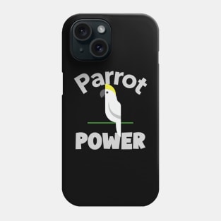 Parrot Power Cockatoo Bird, Love for birds, Inspirational Quote Phone Case