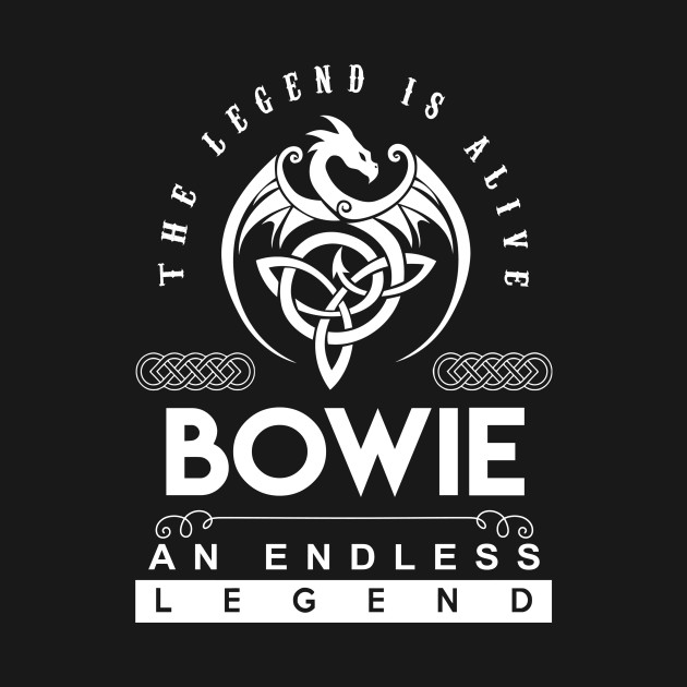 Discover Bowie Name T Shirt - The Legend Is Alive - Bowie An Endless Legend Dragon Gift Item - Bowie - T-Shirt