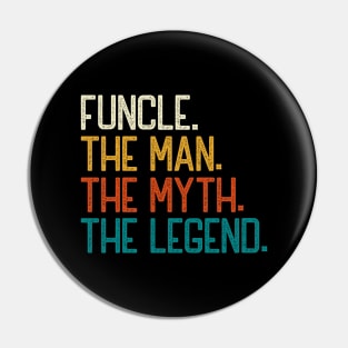 Funcle The Man The Myth The Legend Pin