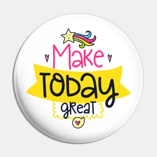 make today great Pin