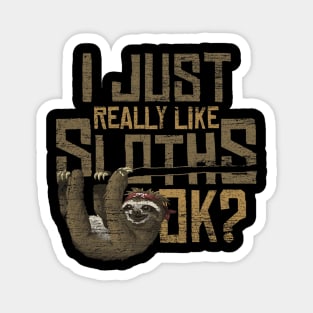 I Just Really Like Sloths Ok Magnet