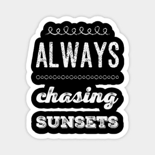 Always chasing sunsets Life is better in summer Hello Summer Cute Summer Typography Magnet