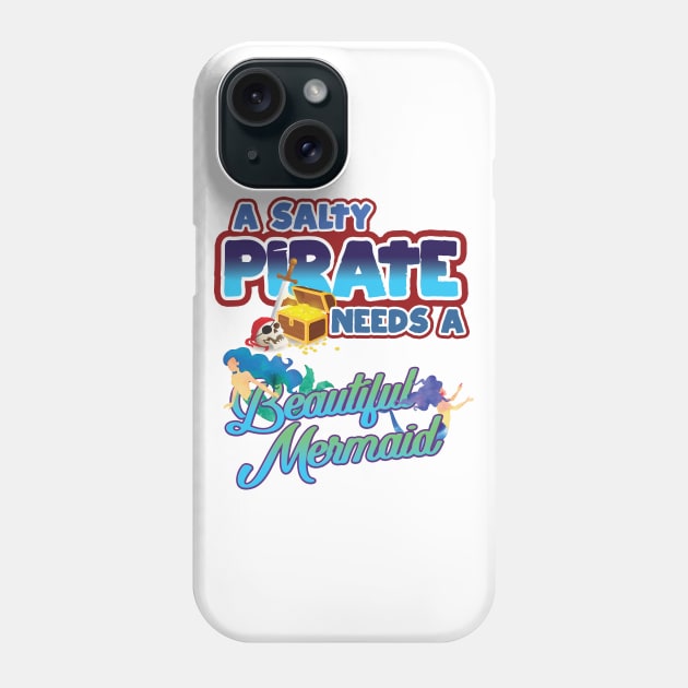 'Salty Pirate Needs A Mermaid' Awesome Pirate Gift Phone Case by ourwackyhome