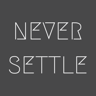 Never Settle T-Shirt