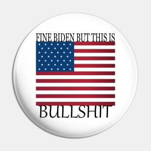 fine biden but this is bullshit Pin