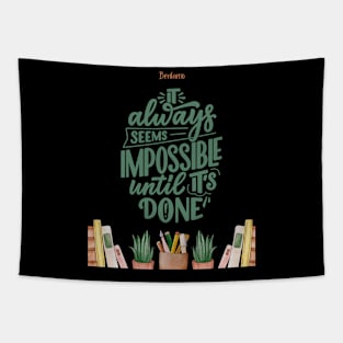 It always seems possible until it's done Tapestry