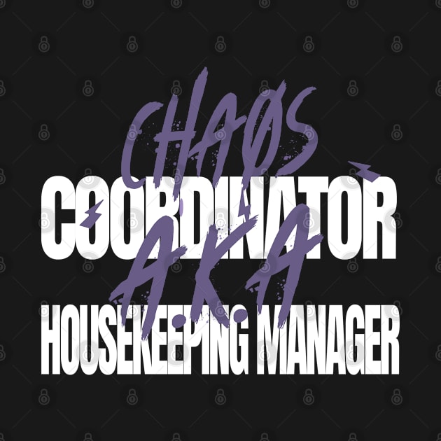 Chaos Coordinator A.K.A. Housekeeping Manager by AutomaticSoul