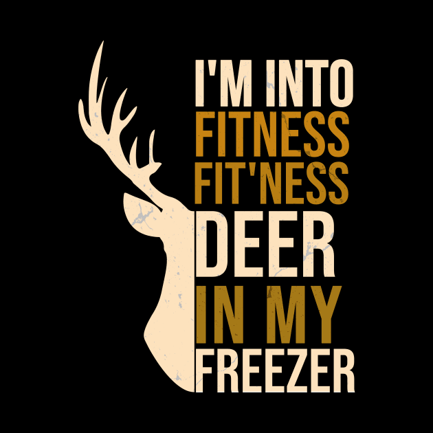 Hunting I'm Into Fitness Fit'ness Deer In My Freezer by hs studio