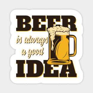 Beer Is Always a Good Idea Magnet