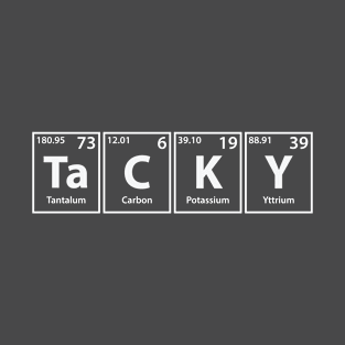 Tacky (Ta-C-K-Y) Periodic Elements Spelling T-Shirt