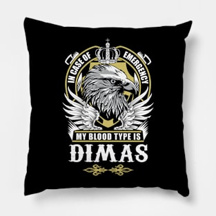 Dimas Name T Shirt - In Case Of Emergency My Blood Type Is Dimas Gift Item Pillow