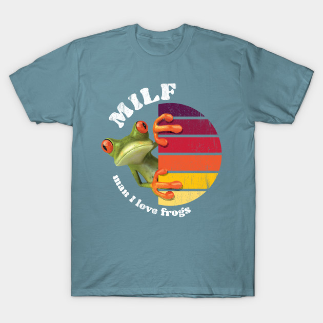 Disover Funny Pun Milf Man I Love Frogs - Milf Man I Love Frogs - T-Shirt