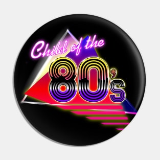 Child of the 80's Pin