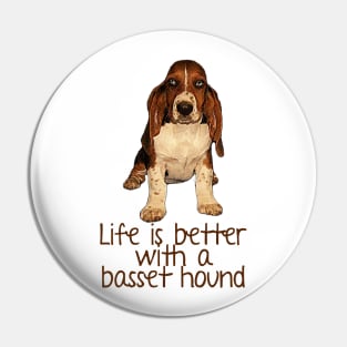 life is better with a Basset Hound Pin