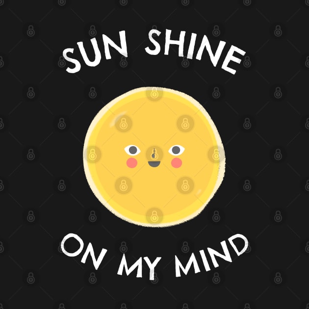 Sun shine on my mind - Sea Sun Vacation by stokedstore