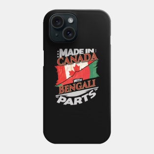 Made In Canada With Bengali Parts - Gift for Bengali From Bangladesh Phone Case