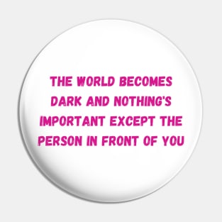 The world becomes dark and nothing is important - Euphoria Pin