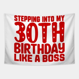 Stepping Into My 30th Birthday Like A Boss Tapestry