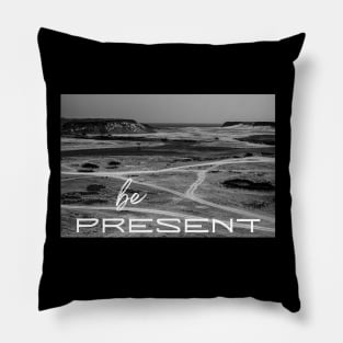 Black and White Image Be Present Pillow