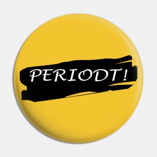 Periodt ! Pin