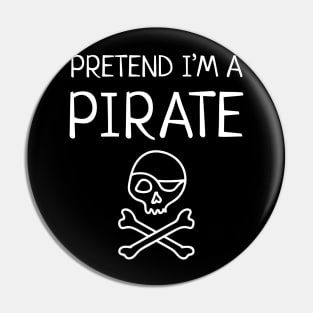 Pretend I'm a Pirate Halloween Pin