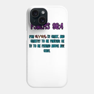 Psalms 96:4 Phone Case