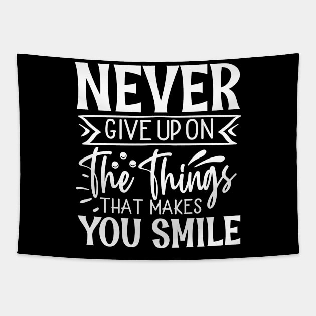 quote, quote to life by, inspiration, lettering, motivate, never give up on the things that make you smile Tapestry by Kingostore