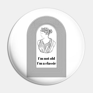 I’m not old I’m a Classic Goddess Athena- Funny Getting Older Quotes Pin