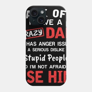 Back Off I Have Crazy Dad T-shirt For Father_s Day Phone Case