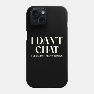 I Don't Chat I've Used Up All My Words Funny Saying Phone Case