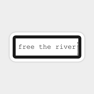 Free the River! bumper sticker. dams and reserviors Magnet