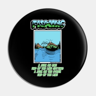 A Jerk On One End Of The Line Out On The Lake Fishing Novelty Gift Pin