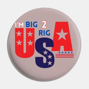 TOO BIG TO RIG USA Pin