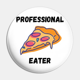 Professional Pizza Eater Funny Pizza Lover Gift Pin