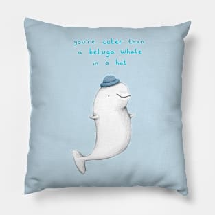 You're Cuter than a Beluga Whale in a Hat Pillow