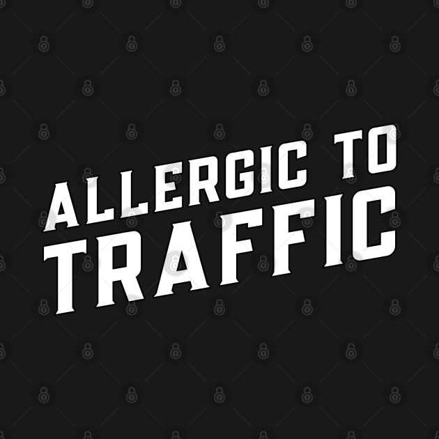 Funny 'ALLERGIC TO TRAFFIC' by keeplooping