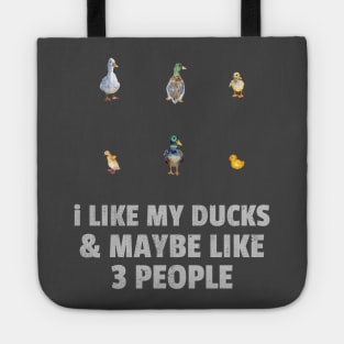 I like my ducks and maybe like three people Tote
