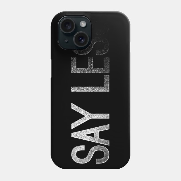 Say less Phone Case by CoDDesigns