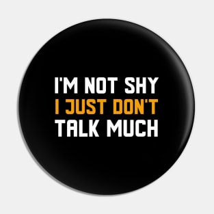 I Just Don't Talk Much Pin