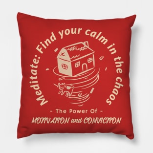 Meditation: Find your calm in the chaos. Calmness. Motivation and Conviction. Pillow