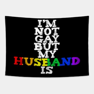 I'm Not Gay But My Husband Is LGBTQ+ Pride MARCH Tapestry