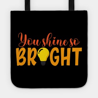 You shine so bright Tote