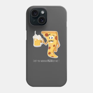 I bet you wanna pizza of me Phone Case